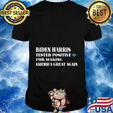 BIDEN HARRIS TESTED POSITIVE FOR MAKING AMERICA GREAT AGAIN T-Shirt