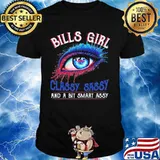 Bills girl's eyes classy sassy and a bit smart assy shirt