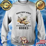 Birds have wings humans have books white s Sweater