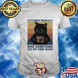Black Cat Camera I shoot people and sometimes cut off their heads shirt