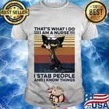 Black cat that's what i do i am a nurse i stab people and i know things vintage retro 2020 shirt