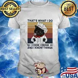 Black cat that's what i do i cook i drink and i know things vintage retro shirt