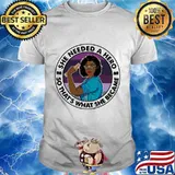 Black woman she needed a hero so that's what she became shirt