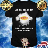 Blood insides denny's let me check my gmeashitometer nope nothing shirt