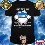 Blood insides lowes i can't stay at home covid-19 2020 we fight when others can't anymore shirt