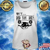 But did you die traffic accidents s Tank top