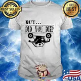 But did you die traffic accidents shirt
