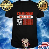 Calm down karen its allergies just allergies shirt