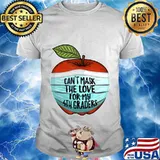 Can't Mask My Love For My Fourth Graders 4th Grade Teacher T-Shirt