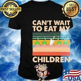 Can't wait to eat my children Garden Vintage retro shirt