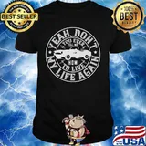 Car yeah don't you ever how to live my life again stars shirt