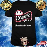 Carol's baking alexandria's secrets since 2015 cookies so good you can never tell anyone especially your mom shirt