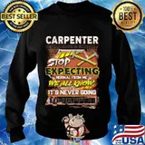 Carpenter stop expecting normal from me we all know it's never going to happen s Sweater