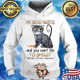 Cat my head hurts and you want me to smile multiple sclerosis awareness s Hoodie