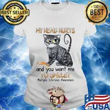 Cat my head hurts and you want me to smile multiple sclerosis awareness s Ladies tee