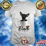 Chihuahua black no cream no sugar coffee shirt