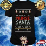Christmas be nice to the nurse santa is watching ugly shirt