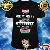Covid krispy kreme worker because superhero isnt an official job title shirt