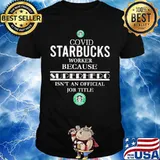 Covid starbucks worker because superhero isnt an official job title shirt