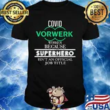 Covid vorwerk worker because superhero isnt an official job title shirt