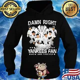 Damn right i am a new york yankees fan now and forever stars s Hoodie