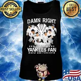 Damn right i am a new york yankees fan now and forever stars s Tank top