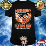 Damn right i am a philadelphia flyers fan now and forever stars shirt