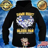 Damn right i am a st. louis blues fan now and forever stars s Hoodie