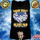 Damn right i am a st. louis blues fan now and forever stars s Tank top