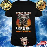 Damn right you're scared i can see that in your eyes shirt