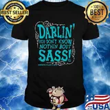 Darlin you don't know nothin bout sassy country sassy shirt