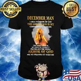 December Man I am a warrior of god the lord Jesus is my commanding officer the holy bible is my code of conduct prayer and the whole armor of god are my weapons of warfare shirt