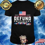 Defund politicians patriotically correct american flag happy independence day stars shirt