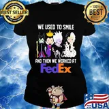 Disney villain we used to smile and then we worked at fedex s Ladies tee