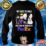 Disney villain we used to smile and then we worked at fedex s Sweater
