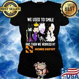 Disney villain we used to smile and then we worked at home depot s Ladies tee