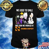 Disney villain we used to smile and then we worked at home depot shirt