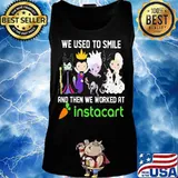 Disney villain we used to smile and then we worked at instacart s Tank top
