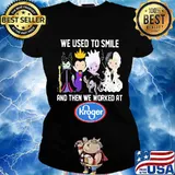 Disney villain we used to smile and then we worked at kroger s Ladies tee