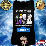 Disney villain we used to smile and then we worked at lowe's s Tank top