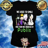 Disney villain we used to smile and then we worked at publix s Ladies tee