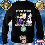 Disney villain we used to smile and then we worked at starbucks s Sweater