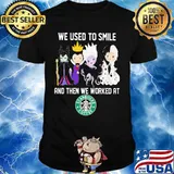 Disney villain we used to smile and then we worked at starbucks shirt