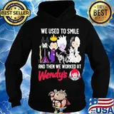 Disney villain we used to smile and then we worked at wendy's s Hoodie