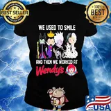 Disney villain we used to smile and then we worked at wendy's s Ladies tee