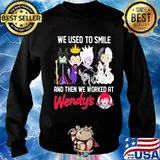 Disney villain we used to smile and then we worked at wendy's s Sweater