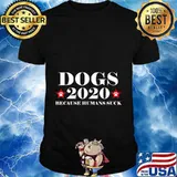 Dogs 2020 Because Humans Suck Funny Election Political Vote T-Shirt