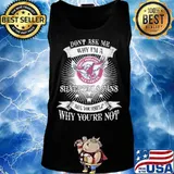 Don't ask me why i'm a silvertails fan ask yourself why you're not s Tank top