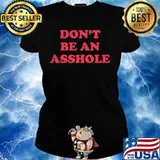 Don't be an asshole s Ladies tee