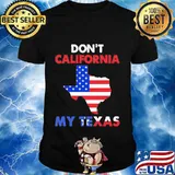 Don't california my texas map star happy independence day shirt